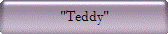 "Teddy"